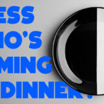 Guess Who's Coming To Dinner?